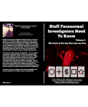 Stuff Paranormal Investigators Need to Know Volume 2: My brain is the key that sets me free